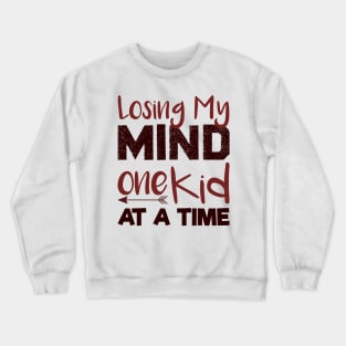 Losing My Mind One Kid At A Time , Mom Life Crewneck Sweatshirt